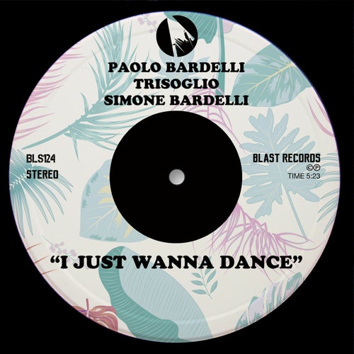 Paolo Bardelli, Trisoglio, Simone Bardelli - I Just Wanna Dance (Bardelli Nu Club Mix) [BLS124]